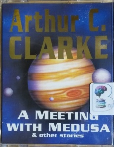 A Meeting With Medusa and Other Stories written by Arthur C. Clarke performed by Unlisted - Possibly Garick Hagon on Cassette (Abridged)